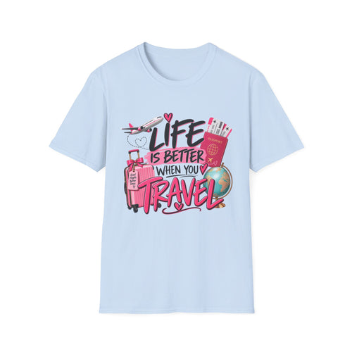 Life Is Better When You Travel T-Shirt — Travel Lover Tee